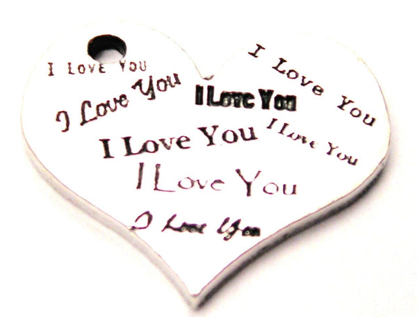 I Love You I Love You I Love You Heart Genuine American Pewter Charm