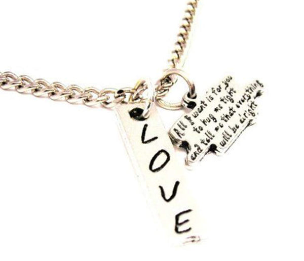 All I Want Is For You To Hug Me Tight And Tell Me Everything Will Be Alright Love Stick Necklace