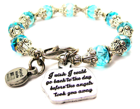 I Wish I Could Go Back To The Day Before The Angels Took You Away Capped Crystal Bracelet