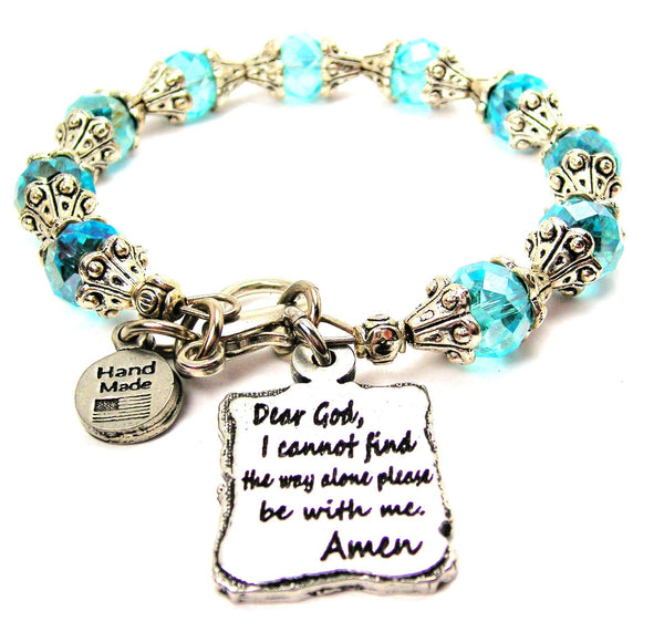 Dear God I Cannot Find The Way Alone Please Be With Me Amen Capped Crystal Bracelet