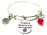 The Only Fire He Cant Put Out Is In My Heart Bangle Bracelet