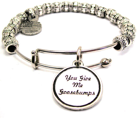 You Give Me Goosebumps Metal Beaded Bracelet