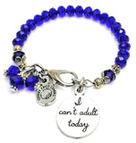 I Can't Adult Today Splash Of Color Crystal Bracelet