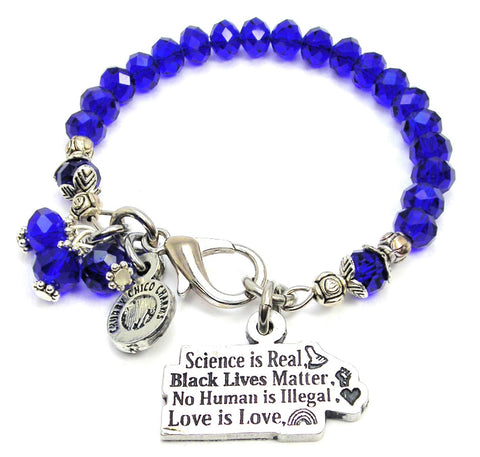 Science Is Real Black Lives Matter No Human Is Illegal Love Is Love Splash Of Color Crystal Bracelet