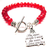 The More People I Meet The More I Love My Dog,  Dog Charm,  Dog Bracelet,  Dog Jewelry,  Pet Charm,  Pet Bracelet,  Pet Jewelry,  Toggle Bracelet,  Crystal Bracelet