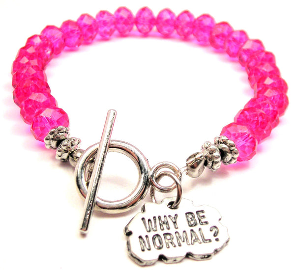 Why Be Normal,  Normal Is Boring,  Why Be Normal Charm,  Why Be Normal Bracelet,  Why Be Normal Jewelry,  Weird Charm,  Weird Bracelet,  Weird Jewelry,  Crystal Bracelet,  Toggle Bracelet