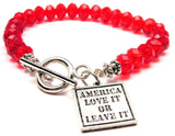 America Love It Or Leave It,  America Charm,  America Bracelet,  America Jewelry,  USA Charm,  USA Bracelet,  USA Jewelry,  Crystal Bracelet,  Toggle Bracelet