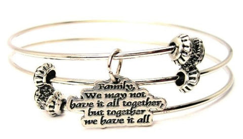 Family We May Not Have It All Together But Together We Have It All Triple Style Expandable Bangle Bracelet