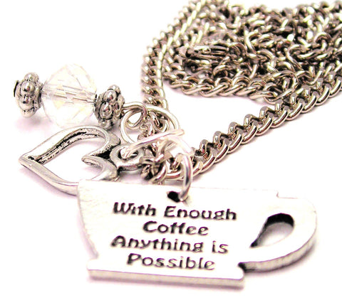 With Enough Coffee Anything Is Possible Necklace with Small Heart