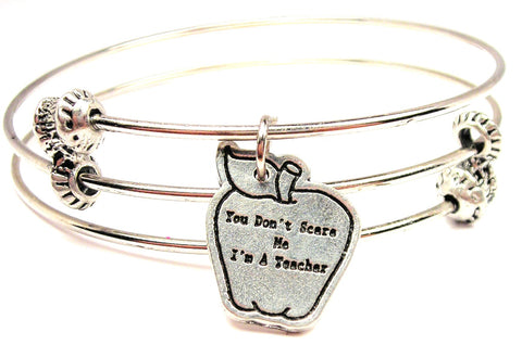 You Don't Scare Me I'M A Teacher Triple Style Expandable Bangle Bracelet