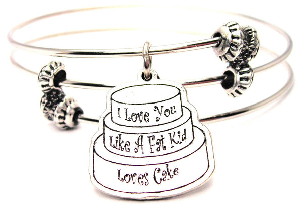 I Love You Like A Fat Kid Loves Cake Triple Style Expandable Bangle Bracelet