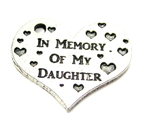 In Memory Of My Daughter Genuine American Pewter Charm