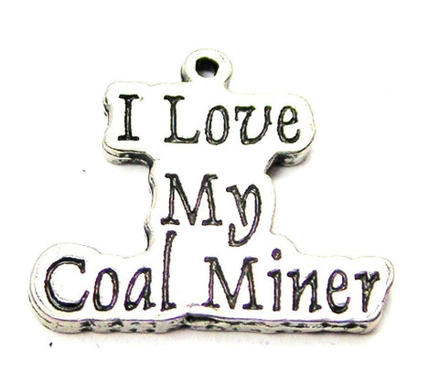 I Love My Coal Miner Genuine American Pewter Charm