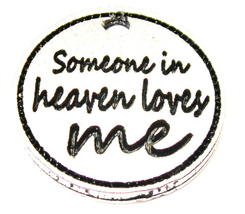 Someone In Heaven Loves Me Genuine American Pewter Charm