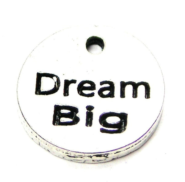 Dream Big Genuine American Pewter Charm