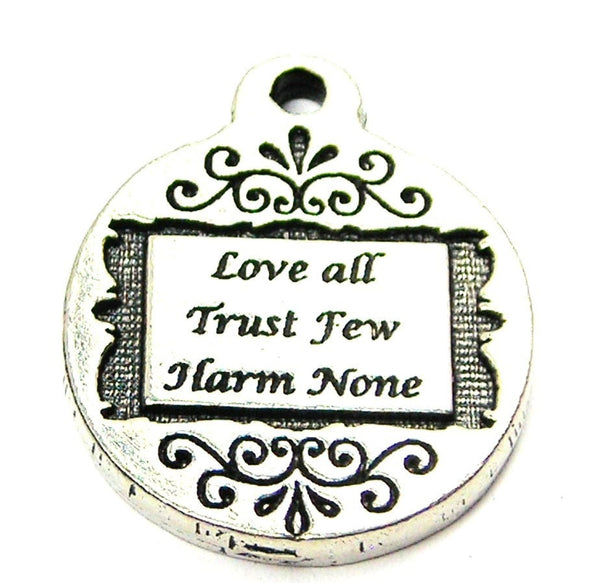 Love All Trust Few Harm None Genuine American Pewter Charm