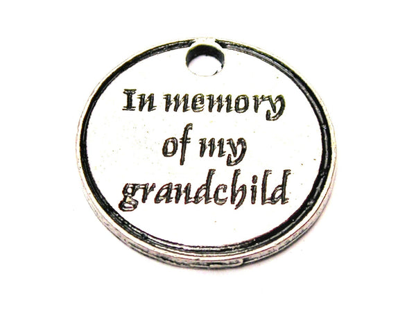 In Memory Of My Grandchild Genuine American Pewter Charm