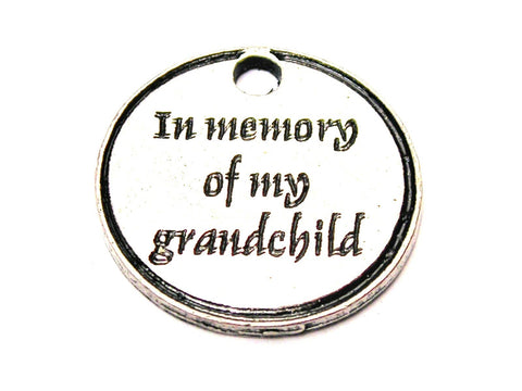 In Memory Of My Grandchild Genuine American Pewter Charm