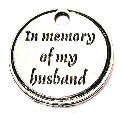 In Memory Of My Husband Genuine American Pewter Charm