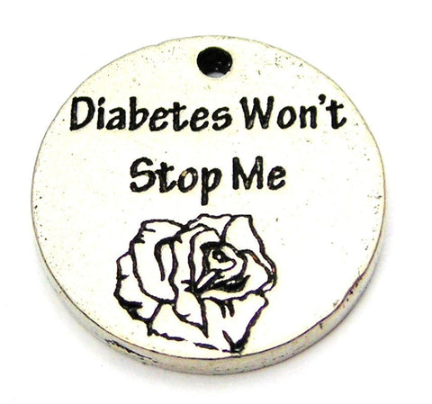 Diabetes Won't Stop Me Genuine American Pewter Charm