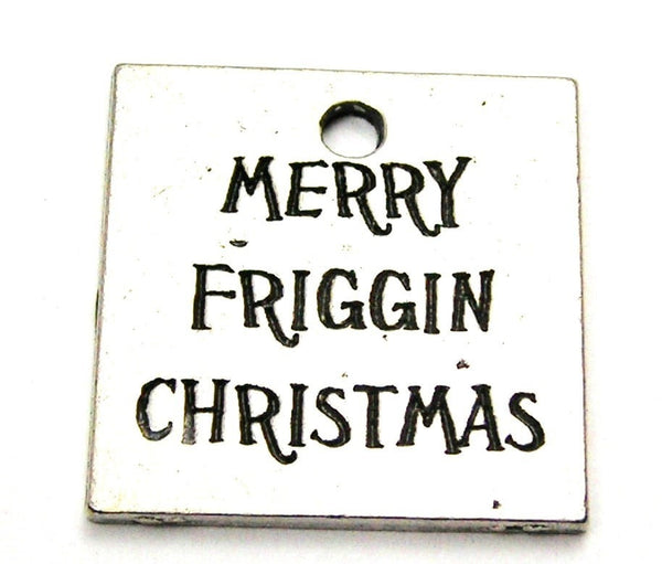 Merry Friggin Christmas Genuine American Pewter Charm