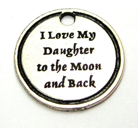 I Love My Daughter To The Moon And Back Genuine American Pewter Charm