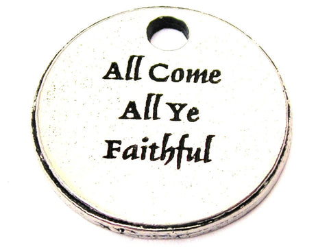 All Come All Ye Faithful Genuine American Pewter Charm