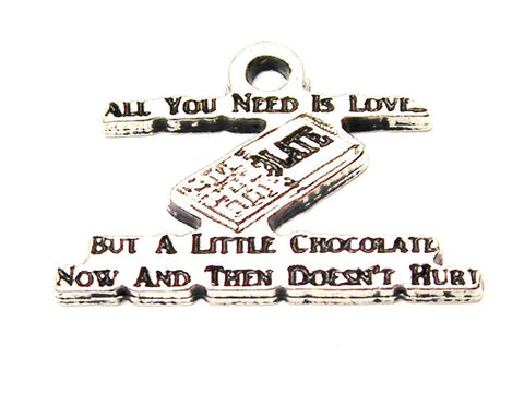 All You Need Is Love But A Little Chocolate Now And Then Doesn't Hurt Genuine American Pewter Charm