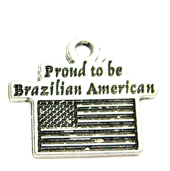 Proud To Be Brazilian American Genuine American Pewter Charm