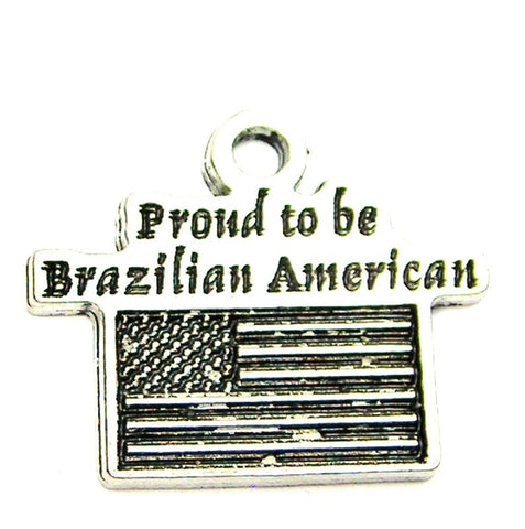 Proud To Be Brazilian American Genuine American Pewter Charm