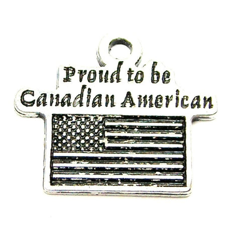 Proud To Be Canadian American Genuine American Pewter Charm