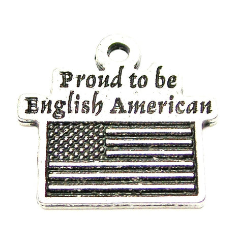 Proud To Be English American Genuine American Pewter Charm