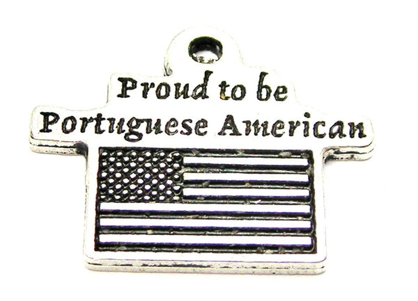 Proud To Be Portuguese American Genuine American Pewter Charm