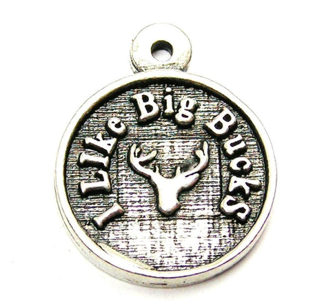 I Like Big Bucks Genuine American Pewter Charm