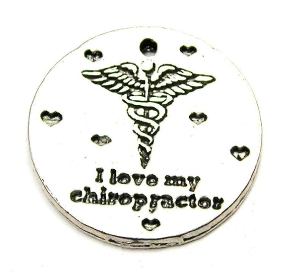 I Love My Chiropractor Genuine American Pewter Charm