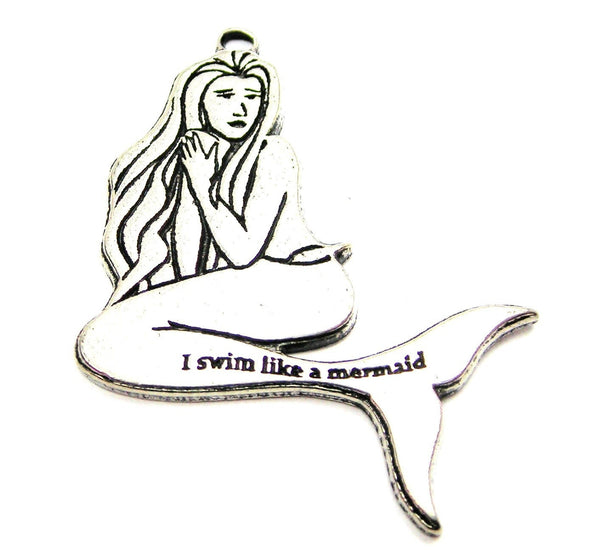 I Swim Like A Mermaid Large Genuine American Pewter Charm