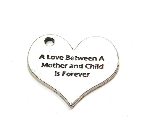 A Love Between A Mother And Child Is Forever Genuine American Pewter Charm