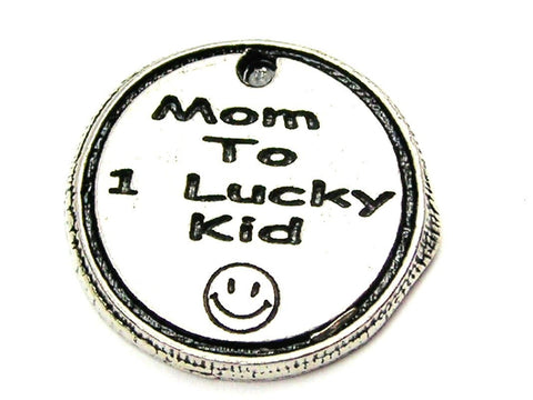 Mom To 1 Lucky Kid Genuine American Pewter Charm