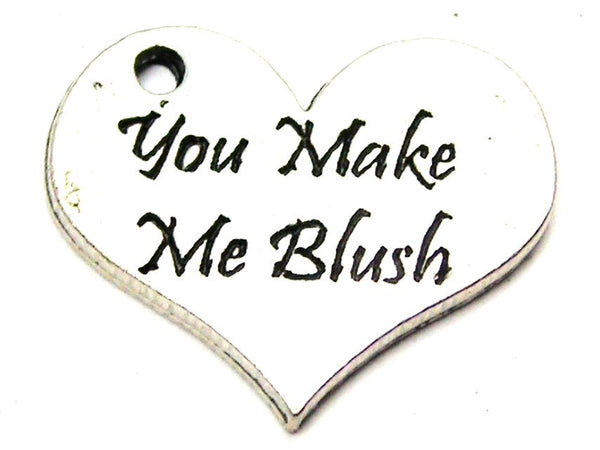 You Make Me Blush Genuine American Pewter Charm