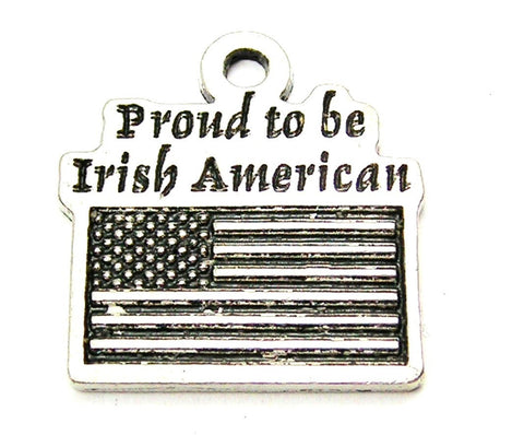 Proud To Be Irish American Genuine American Pewter Charm