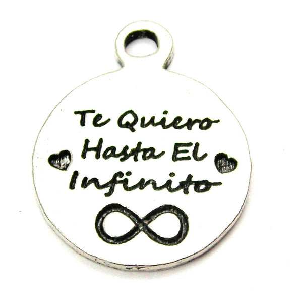 Te Quiero Hasta El Infinito I Love You To Infinity Genuine American Pewter Charm