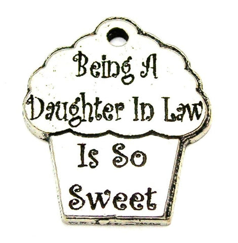 Being A Daughter In Law Is So Sweet Genuine American Pewter Charm