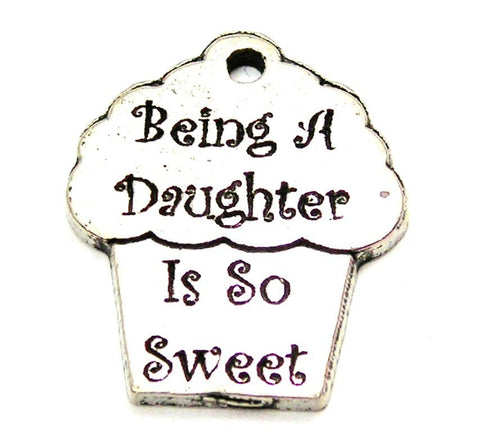 Being A Daughter Is So Sweet Genuine American Pewter Charm