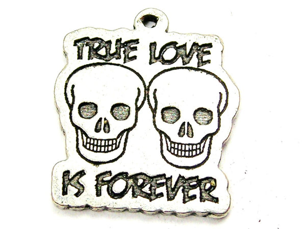 True Love Is Forever With Skulls Genuine American Pewter Charm