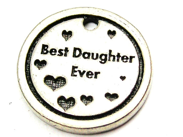 Best Daughter Ever Genuine American Pewter Charm