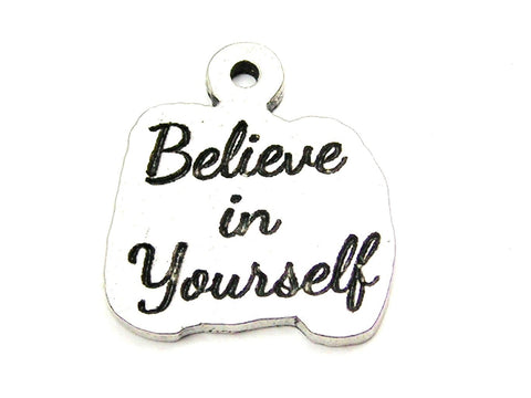 Believe In Yourself Genuine American Pewter Charm