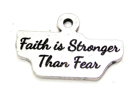 Faith Is Stronger Than Fear Genuine American Pewter Charm