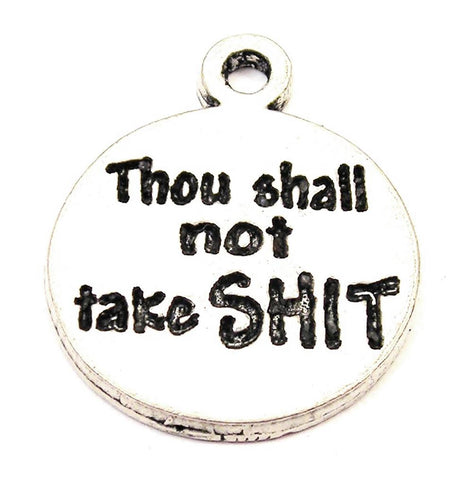 Thou Shall Not Take Sh*t Genuine American Pewter Charm