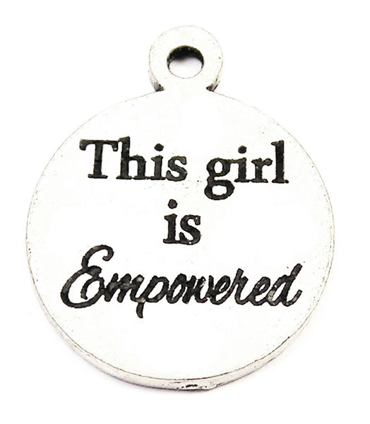 This Girl Is Empowered Genuine American Pewter Charm