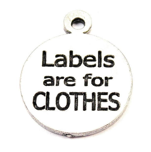 Labels Are For Clothes Genuine American Pewter Charm